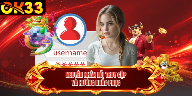 Nguyên nhân lỗi truy cập và hướng khắc phục 